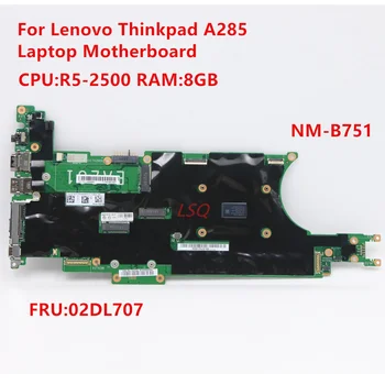 Nou, Original, Pentru Lenovo ThinkPad A285 Laptop Placa de baza CPU R5-2500U 8GB RAM Placa de baza FRU 02DL707