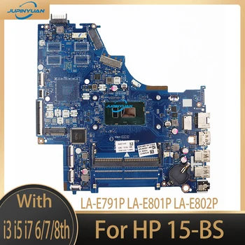 Pentru HP 15-BS Notebook Placa de baza LA-E791P LA-E801P LA-E802P 924757-601 924750-001 i3 i5 i7 6/7/8 Laptop Placa de baza Testate Complet